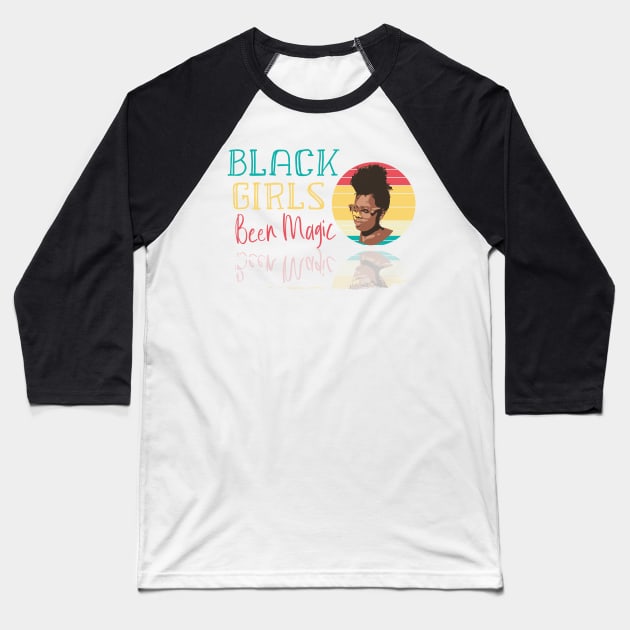 Black Girls Been Magic - Black Girls Retro Vintage Gift Idea Baseball T-Shirt by WassilArt